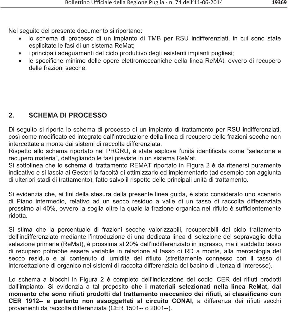 ReMat; i principali adeguamenti del ciclo produttivo degli esistenti impianti pugliesi; le specifiche minime delle opere elettromeccaniche della linea ReMAt, ovvero di recupero delle frazioni secche.