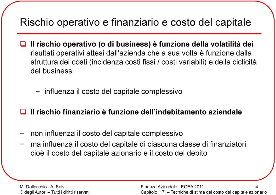 business influenza il costo del capitale complessivo Il rischio finanziario è funzione dell indebitamento aziendale non influenza il costo del
