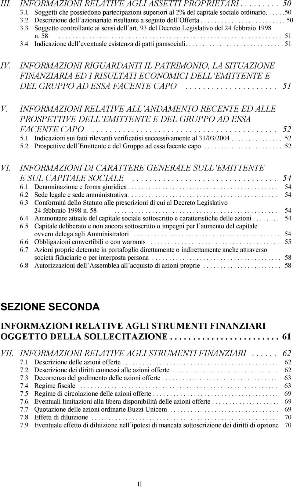 4 Indicazione dell eventuale esistenza di patti parasociali............................. 51 IV.