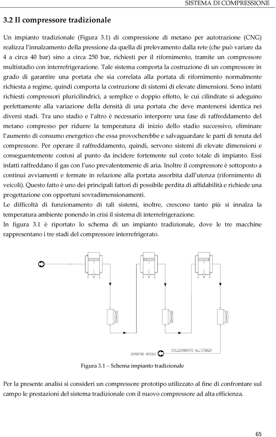 per il rifornimento, tramite un compressore multistadio con interrefrigerazione.