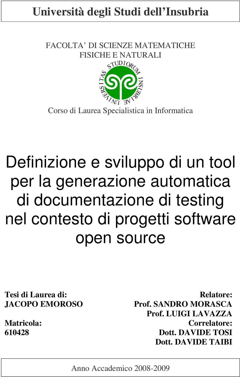 di testing nel contesto di progetti software open source Tesi di Laurea di: Relatore: JACOPO EMOROSO Prof.