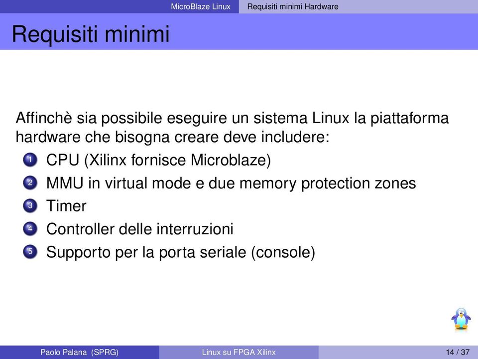 Microblaze) 2 MMU in virtual mode e due memory protection zones 3 Timer 4 Controller delle