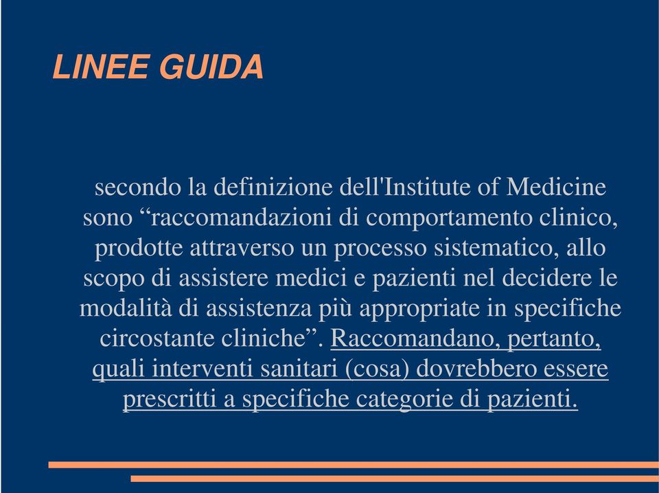 decidere le modalità di assistenza più appropriate in specifiche circostante cliniche.