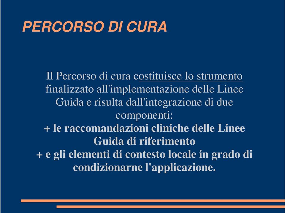 componenti: + le raccomandazioni cliniche delle Linee Guida di riferimento