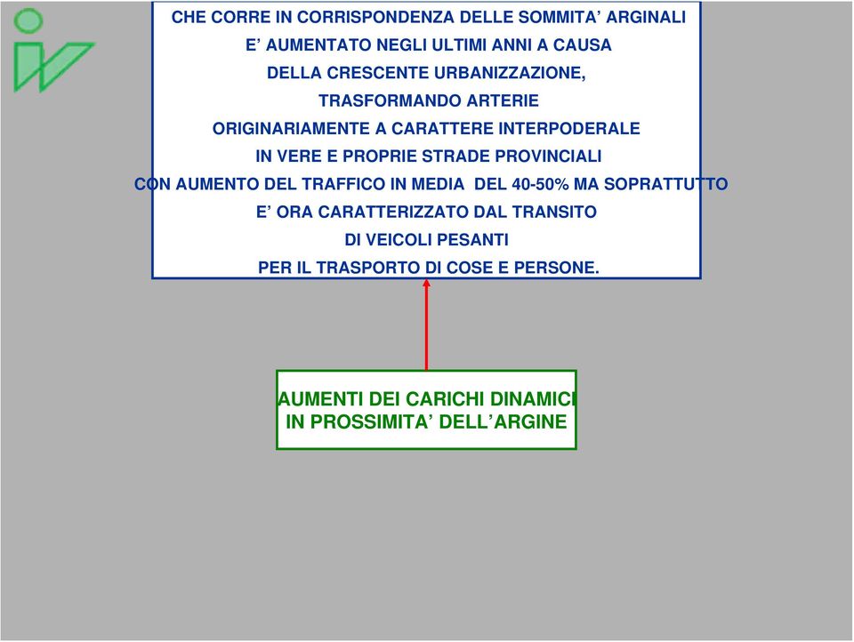 PROVINCIALI CON AUMENTO DEL TRAFFICO IN MEDIA DEL 40-50% MA SOPRATTUTTO E ORA CARATTERIZZATO DAL TRANSITO