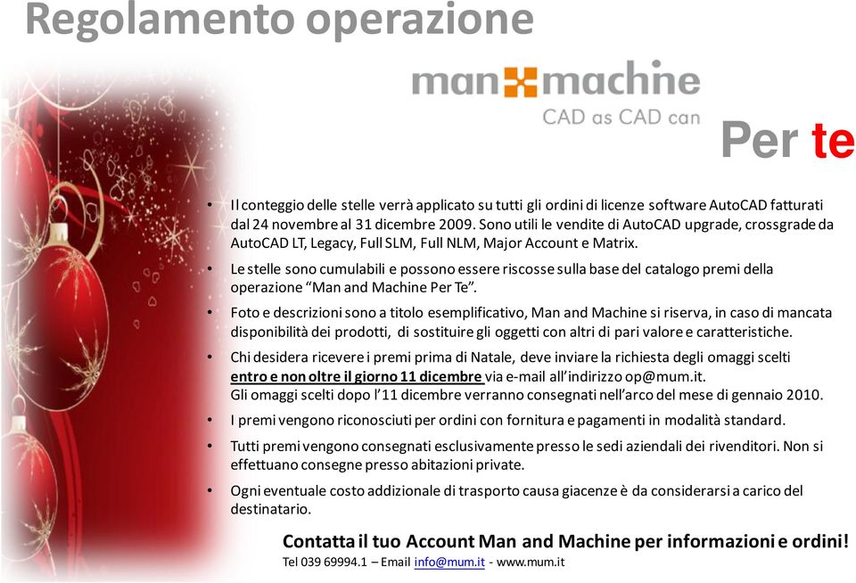 Le stelle sono cumulabili e possono essere riscosse sulla base del catalogo premi della operazione Man and Machine Per Te.