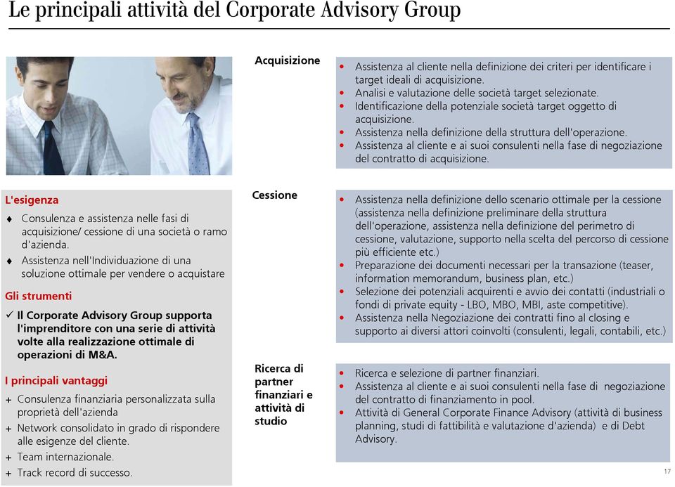 Assistenza al cliente e ai suoi consulenti nella fase di negoziazione del contratto di acquisizione.