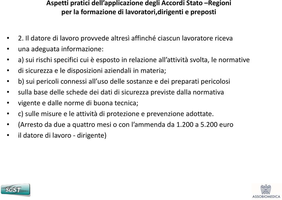 dei preparati pericolosi sulla base delle schede dei dati di sicurezza previste dalla normativa vigente e dalle norme di buona tecnica; c) sulle