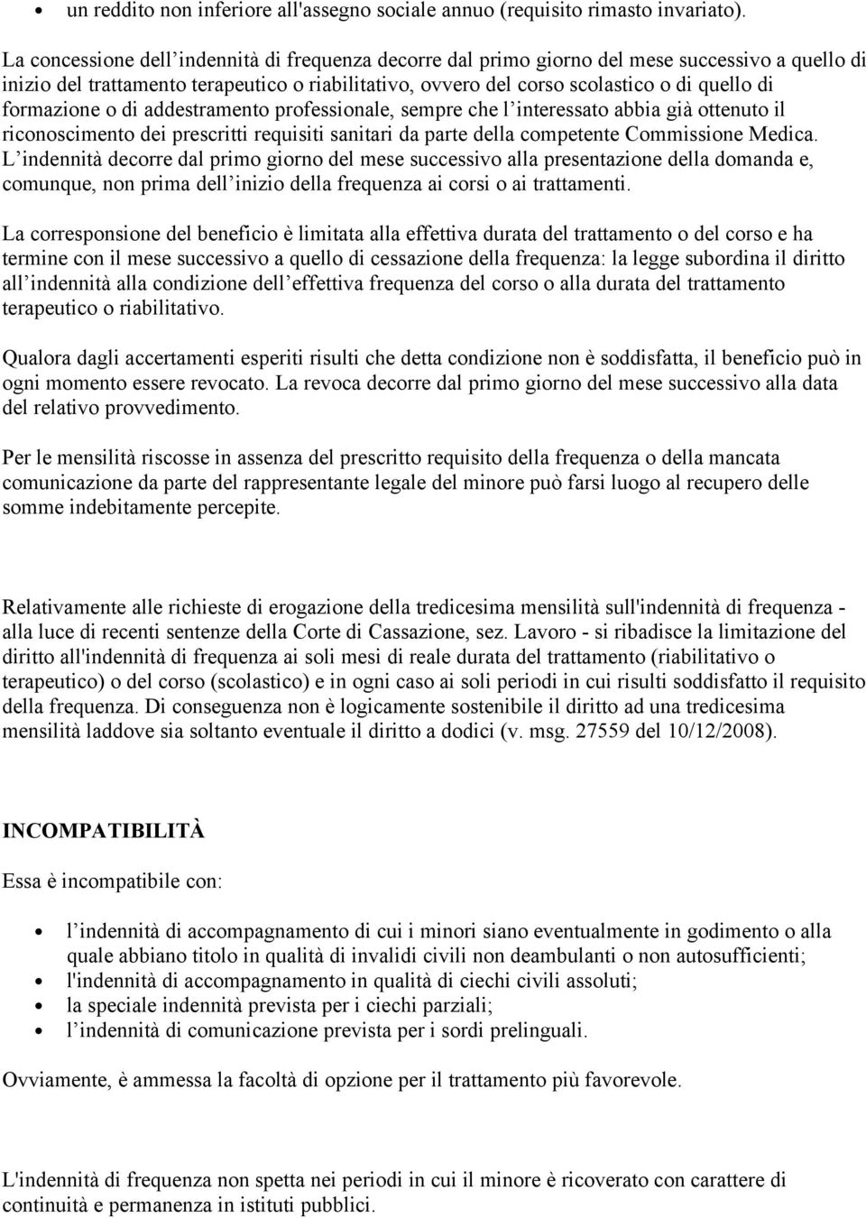 formazione o di addestramento professionale, sempre che l interessato abbia già ottenuto il riconoscimento dei prescritti requisiti sanitari da parte della competente Commissione Medica.