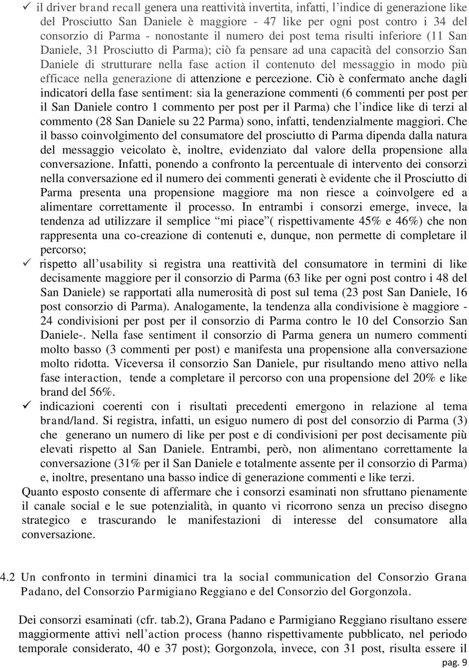 del messaggio in modo più efficace nella generazione di attenzione e percezione.