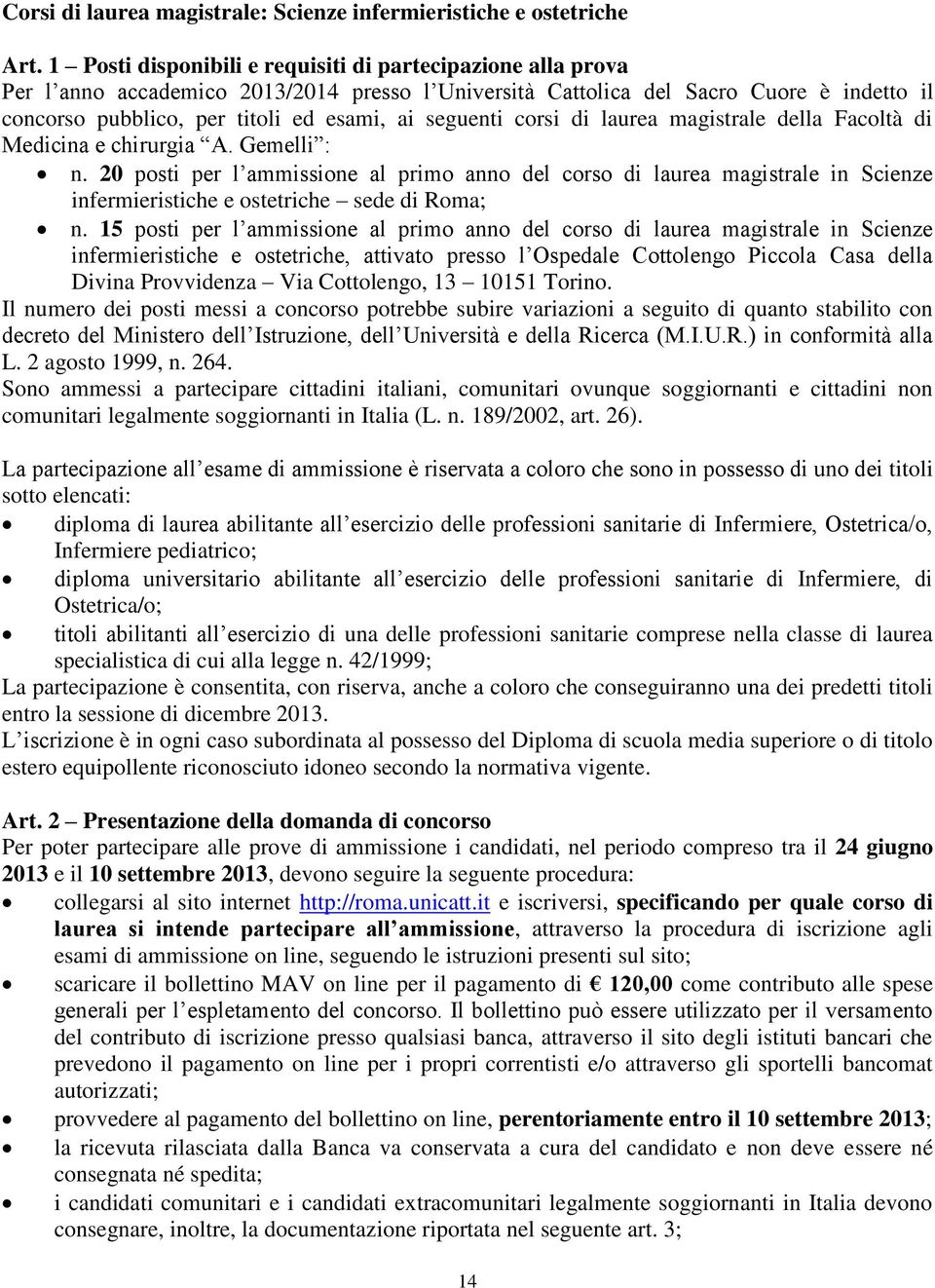 seguenti corsi di laurea magistrale della Facoltà di Medicina e chirurgia A. Gemelli : n.