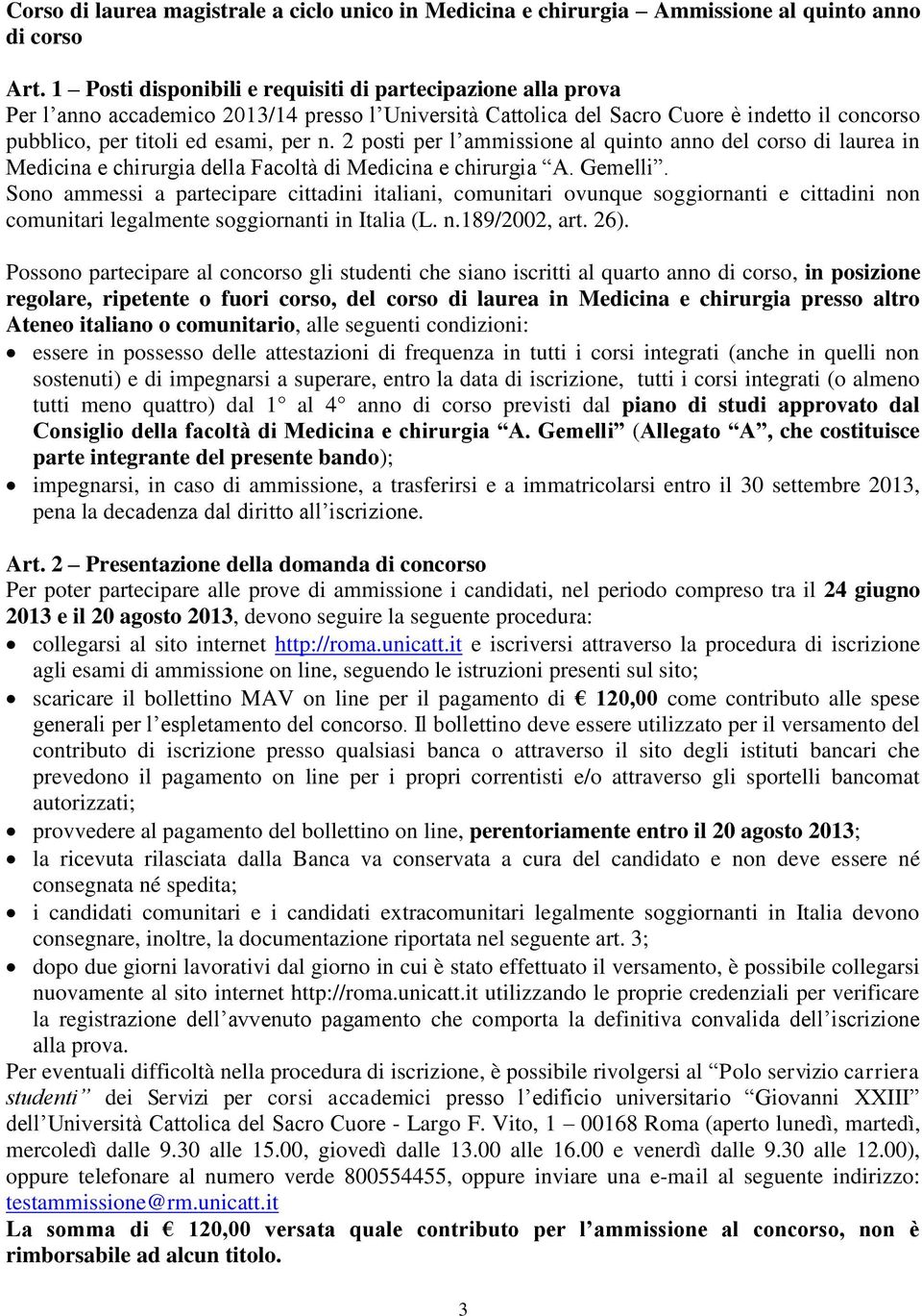 2 posti per l ammissione al quinto anno del corso di laurea in Medicina e chirurgia della A. Gemelli.