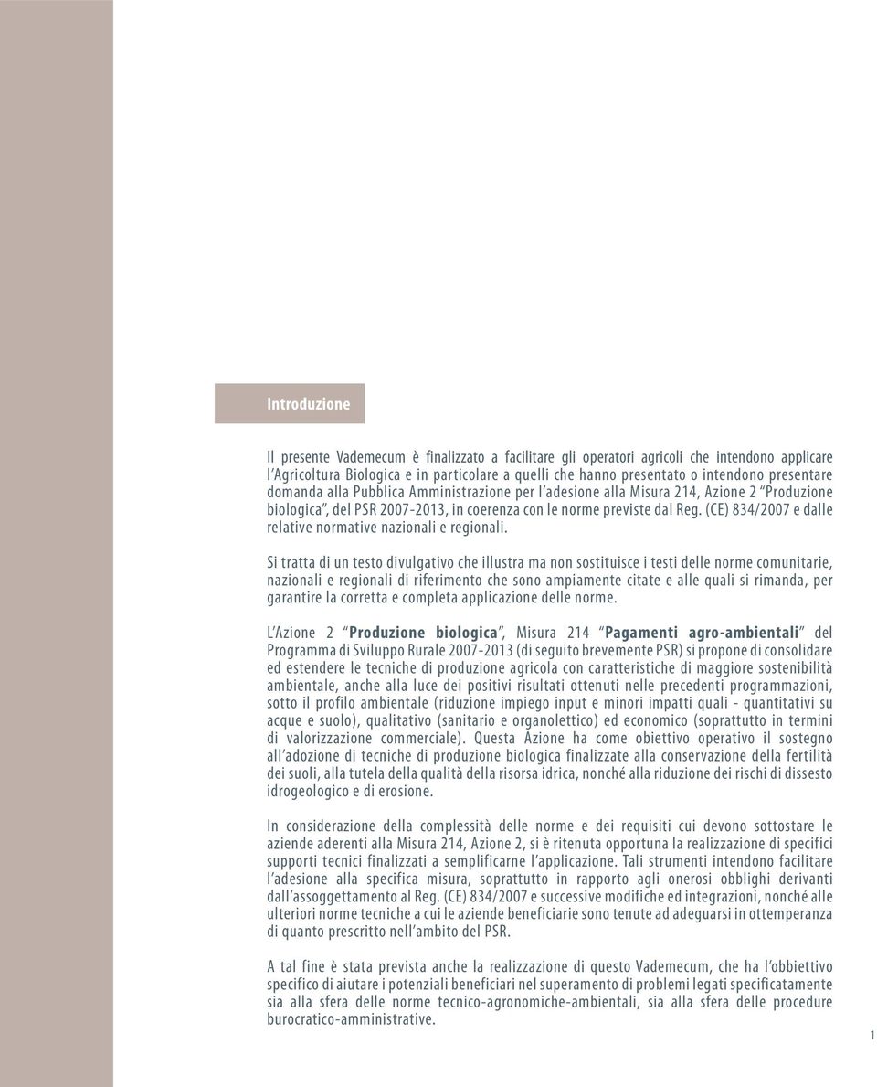 (CE) 834/2007 e dalle relative normative nazionali e regionali.