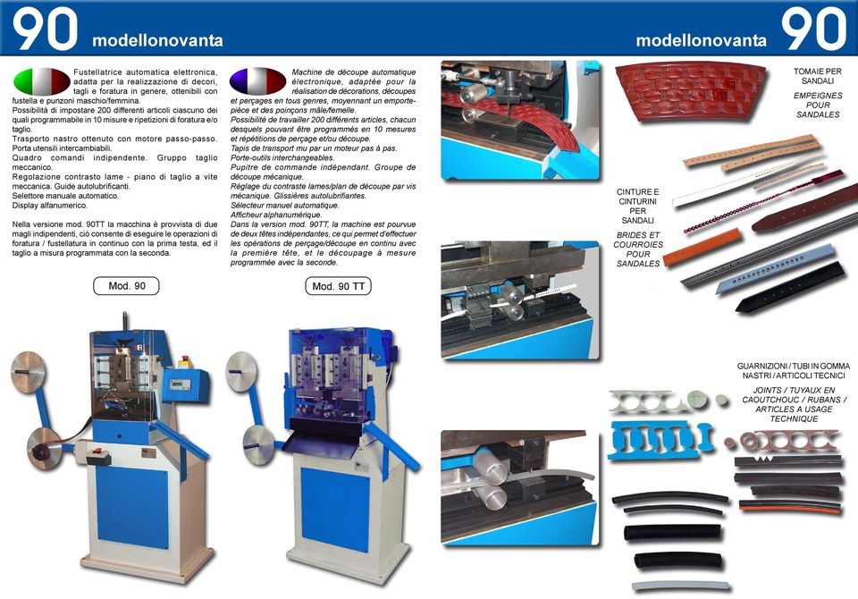 Porta utensili intercambiabili. Quadro comandi indipendente. Gruppo taglio meccanico. Regolazione contrasto lame - piano di taglio a vite meccanica. Guide autolubrificanti.