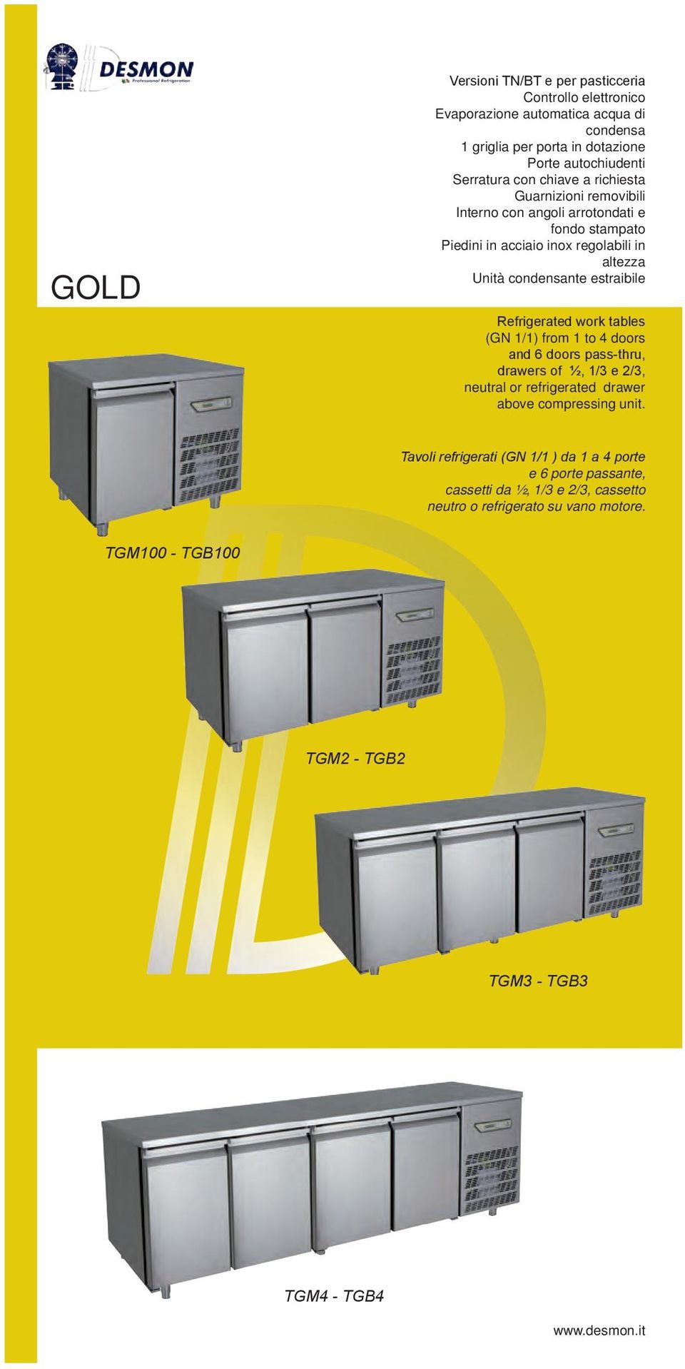 Refrigerated work tables (GN 1/1) from 1 to 4 doors and 6 doors pass-thru, drawers of ½, 1/3 e 2/3, neutral or refrigerated drawer above compressing unit.