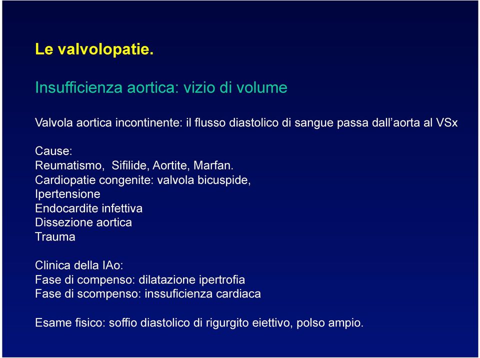 aorta al VSx Cause: Reumatismo, Sifilide, Aortite, Marfan.