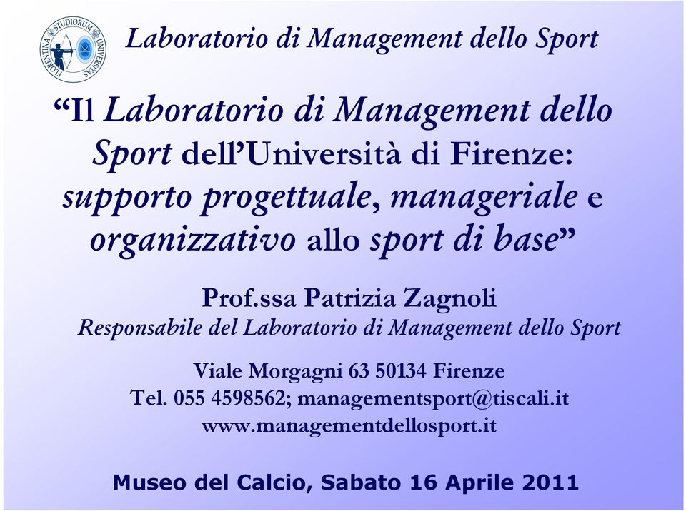 ssa Patrizia Zagnoli Responsabile del Laboratorio di Management dello Sport Viale Morgagni 63 50134