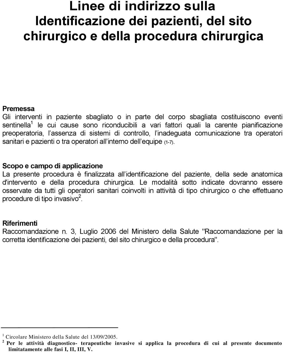 e pazienti o tra operatori all interno dell equipe (1-7).