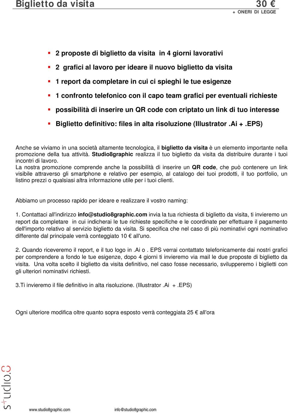 EPS) Anche se viviamo in una società altamente tecnologica, il biglietto da visita è un elemento importante nella promozione della tua attività.