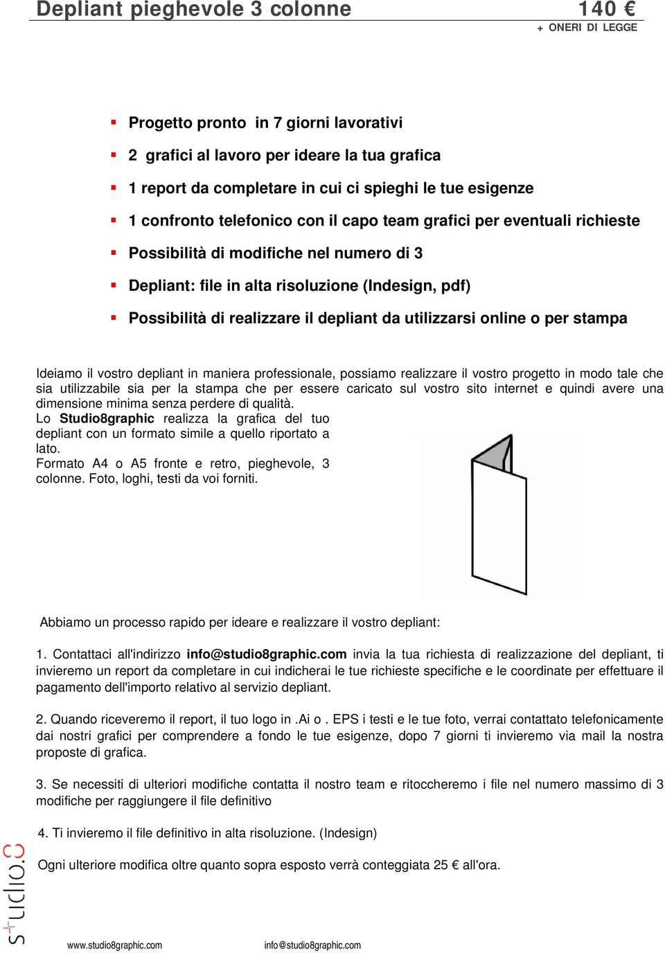 sia utilizzabile sia per la stampa che per essere caricato sul vostro sito internet e quindi avere una dimensione minima senza perdere di qualità.