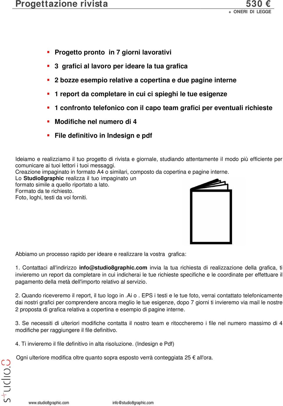 Creazione impaginato in formato A4 o similari, composto da copertina e pagine interne. Lo Studio8graphic realizza il tuo impaginato un formato simile a quello riportato a lato.