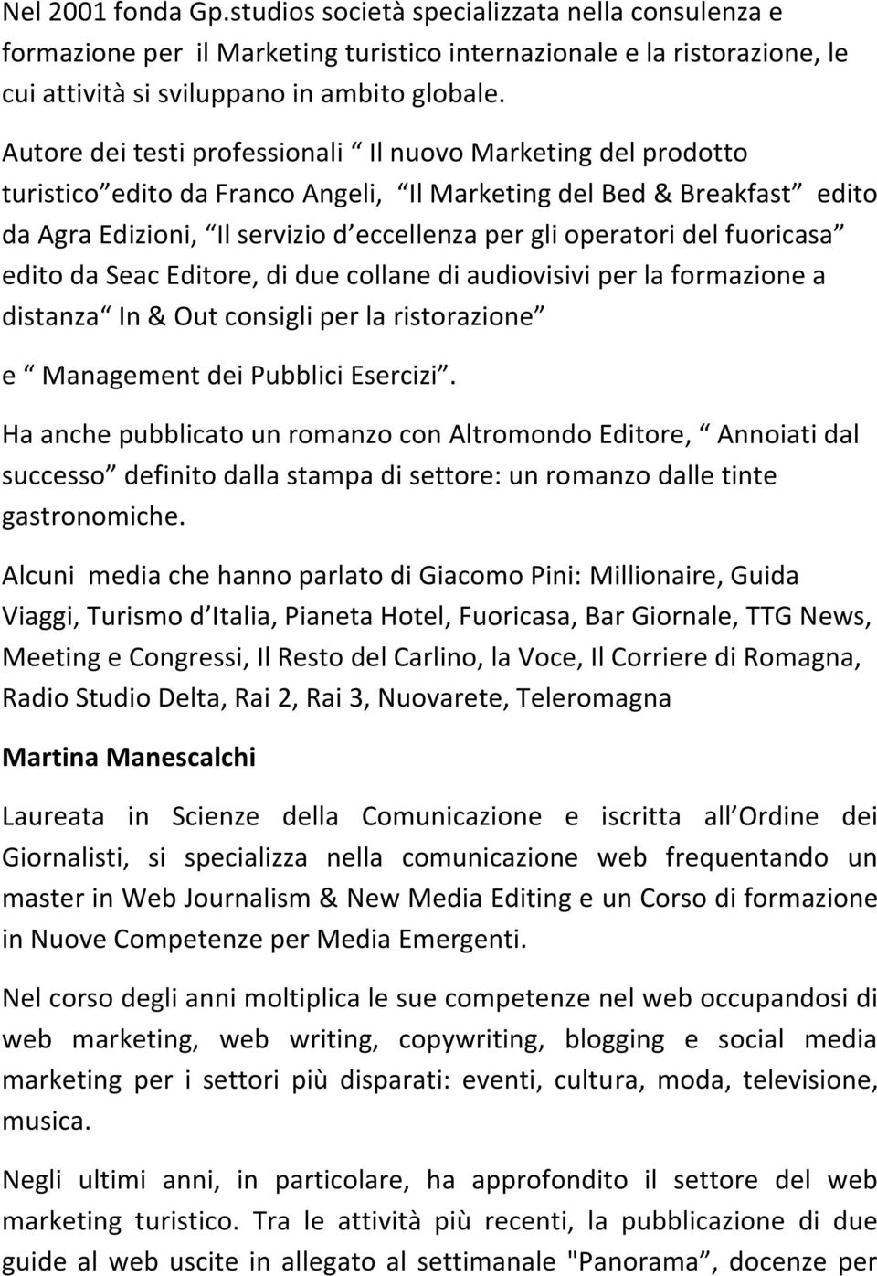 del fuoricasa edito da Seac Editore, di due collane di audiovisivi per la formazione a distanza In & Out consigli per la ristorazione e Management dei Pubblici Esercizi.