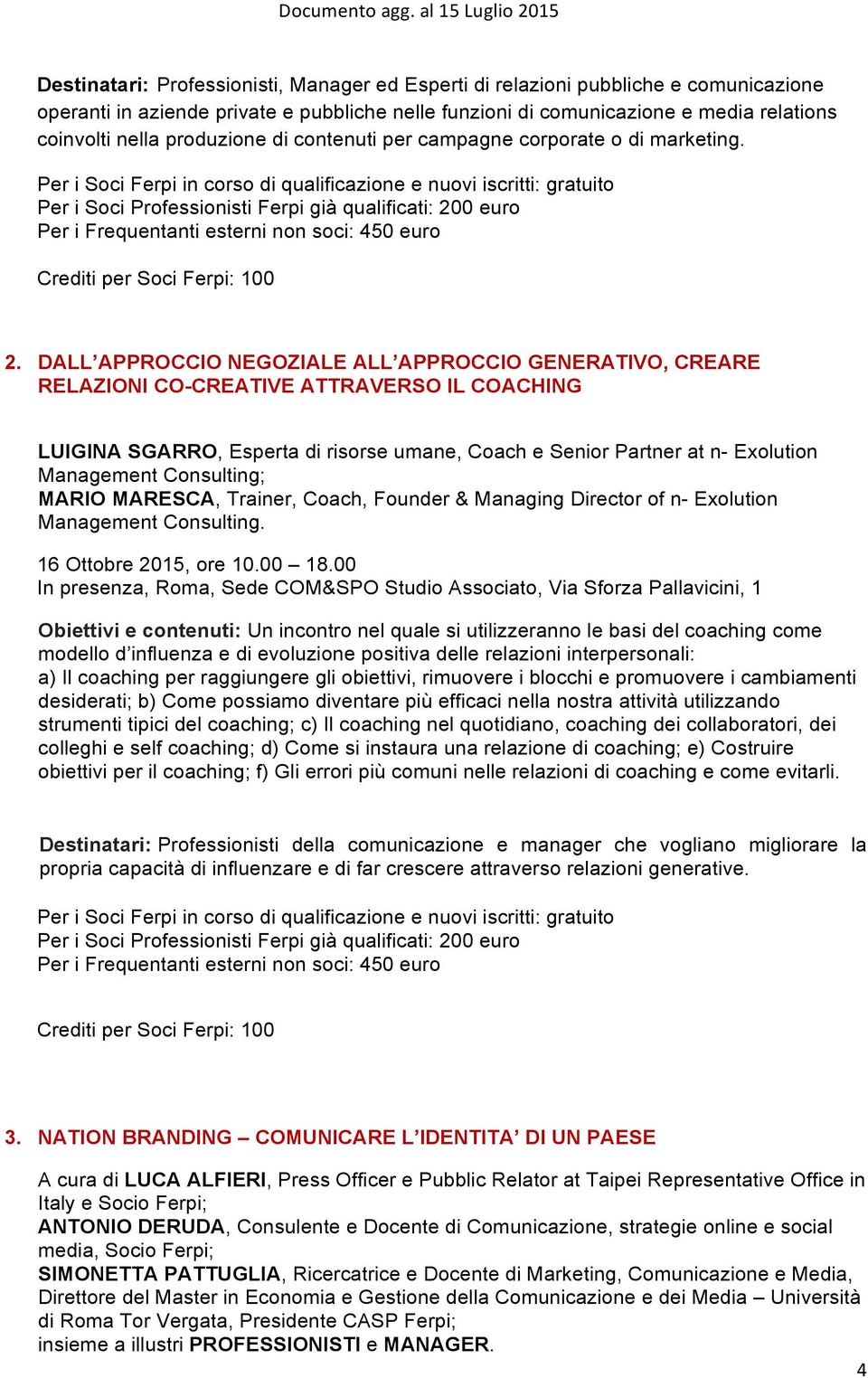 DALL APPROCCIO NEGOZIALE ALL APPROCCIO GENERATIVO, CREARE RELAZIONI CO-CREATIVE ATTRAVERSO IL COACHING LUIGINA SGARRO, Esperta di risorse umane, Coach e Senior Partner at n- Exolution Management