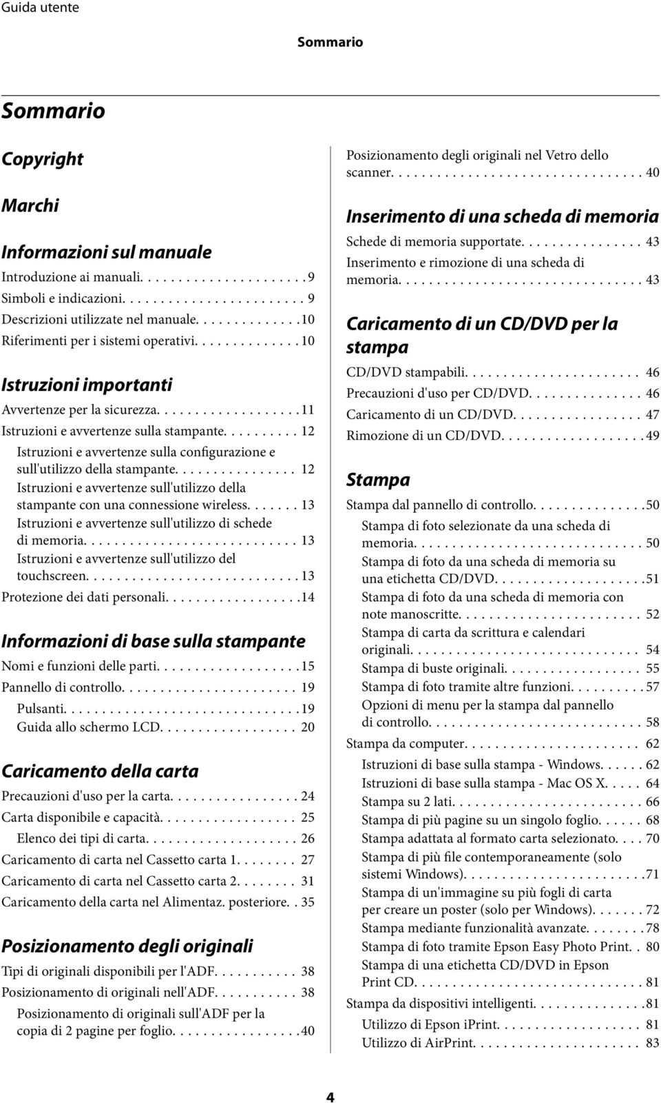 .. 12 Istruzioni e avvertenze sull'utilizzo della stampante con una connessione wireless...13 Istruzioni e avvertenze sull'utilizzo di schede di memoria.