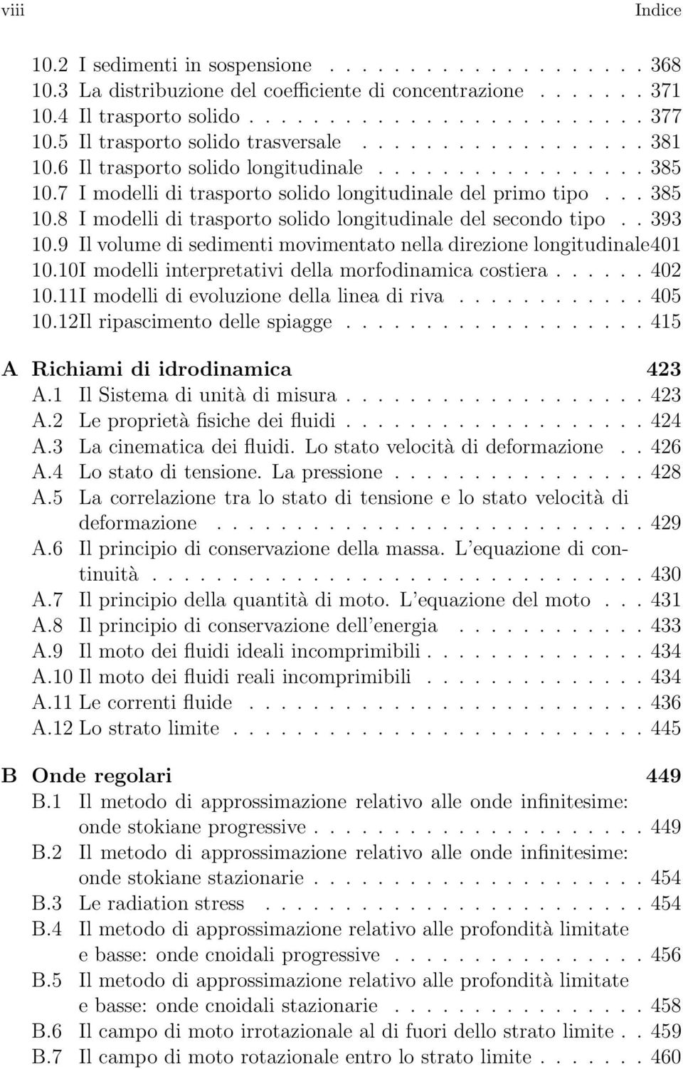 . 393 10.9 Il volume di sedimenti movimentato nella direzione longitudinale401 10.10I modelli interpretativi della morfodinamica costiera...... 402 10.11I modelli di evoluzione della linea di riva.