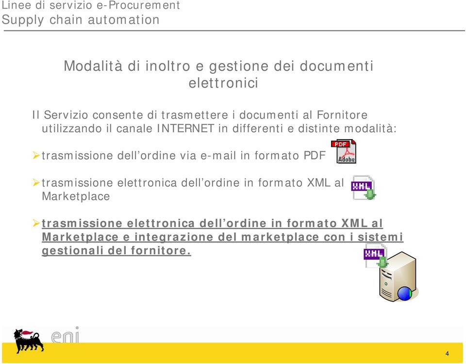 trasmissione dell ordine via e-mail in formato PDF trasmissione elettronica dell ordine in formato XML al Marketplace