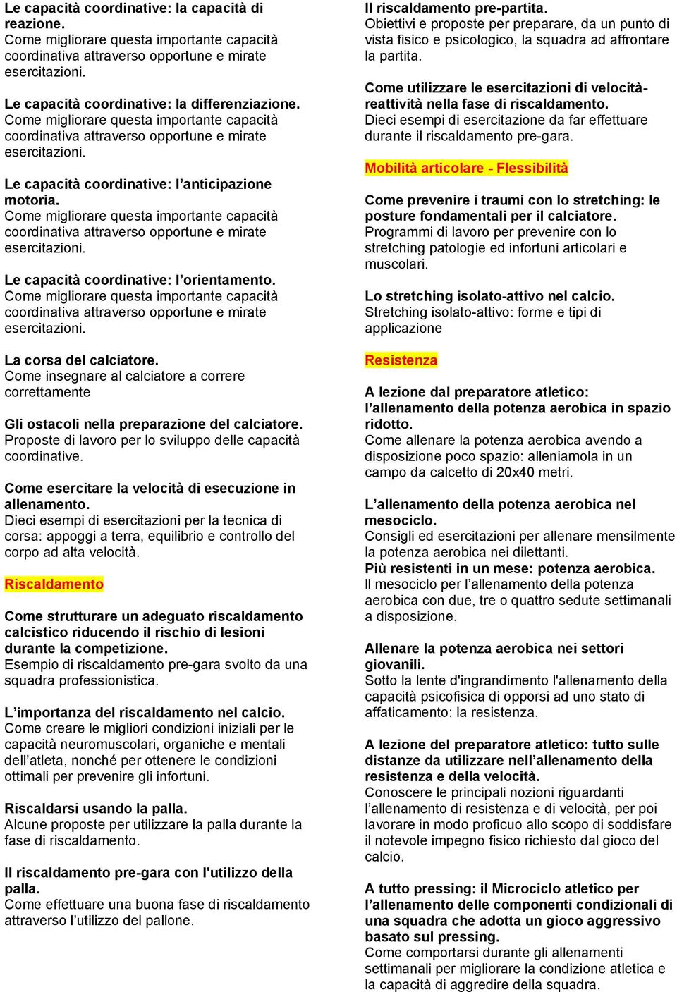 Come migliorare questa importante capacità coordinativa attraverso opportune e mirate esercitazioni. Le capacità coordinative: l orientamento.