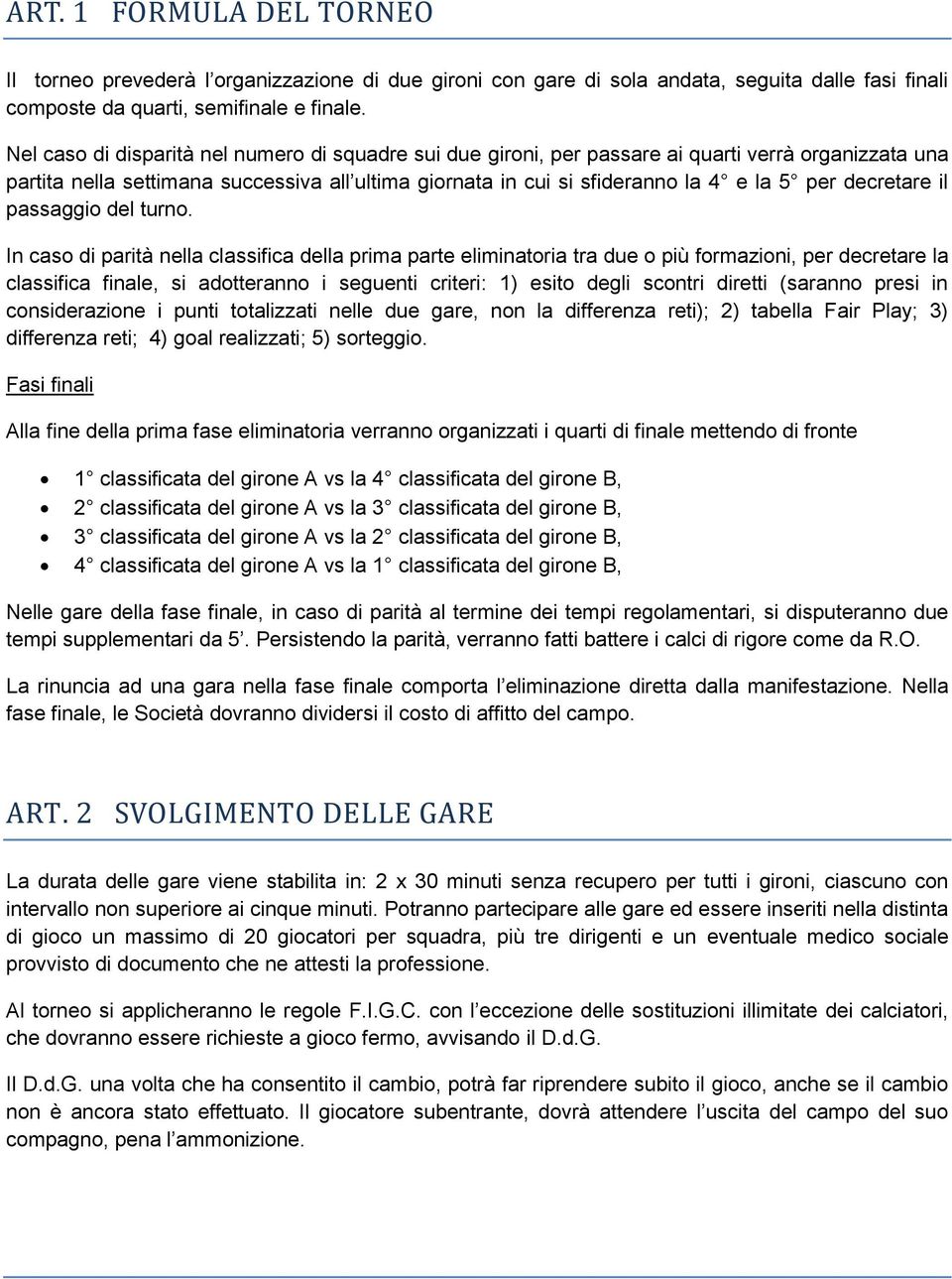 decretare il passaggio del turno.