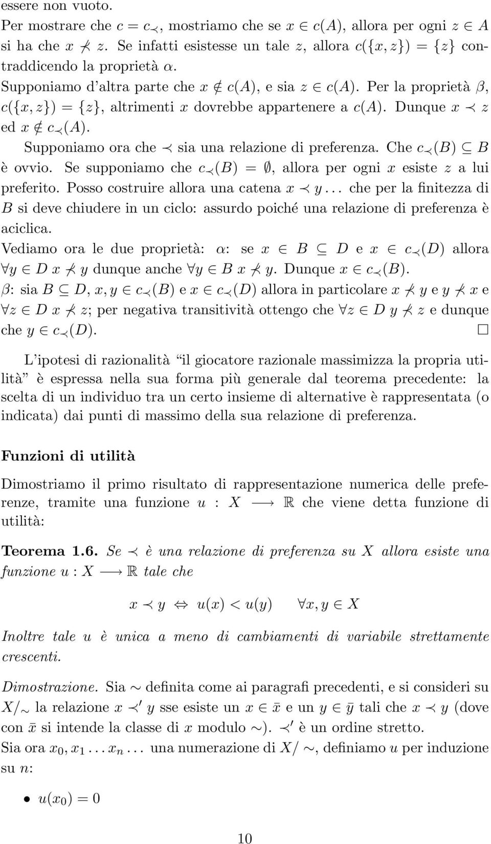 Supponiamo ora che sia una relazione di preferenza. Che c (B) B è ovvio. Se supponiamo che c (B) =, allora per ogni x esiste z a lui preferito. Posso costruire allora una catena x y.