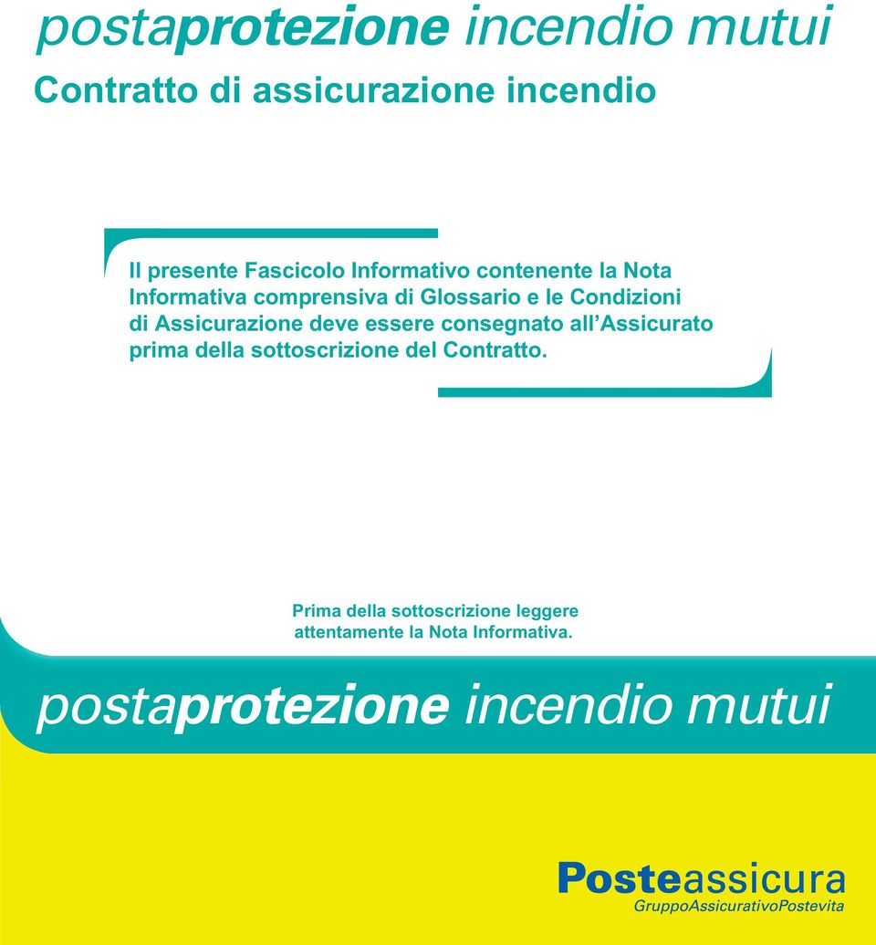 Assicurazione deve essere consegnato all Assicurato prima della sottoscrizione del Contratto.