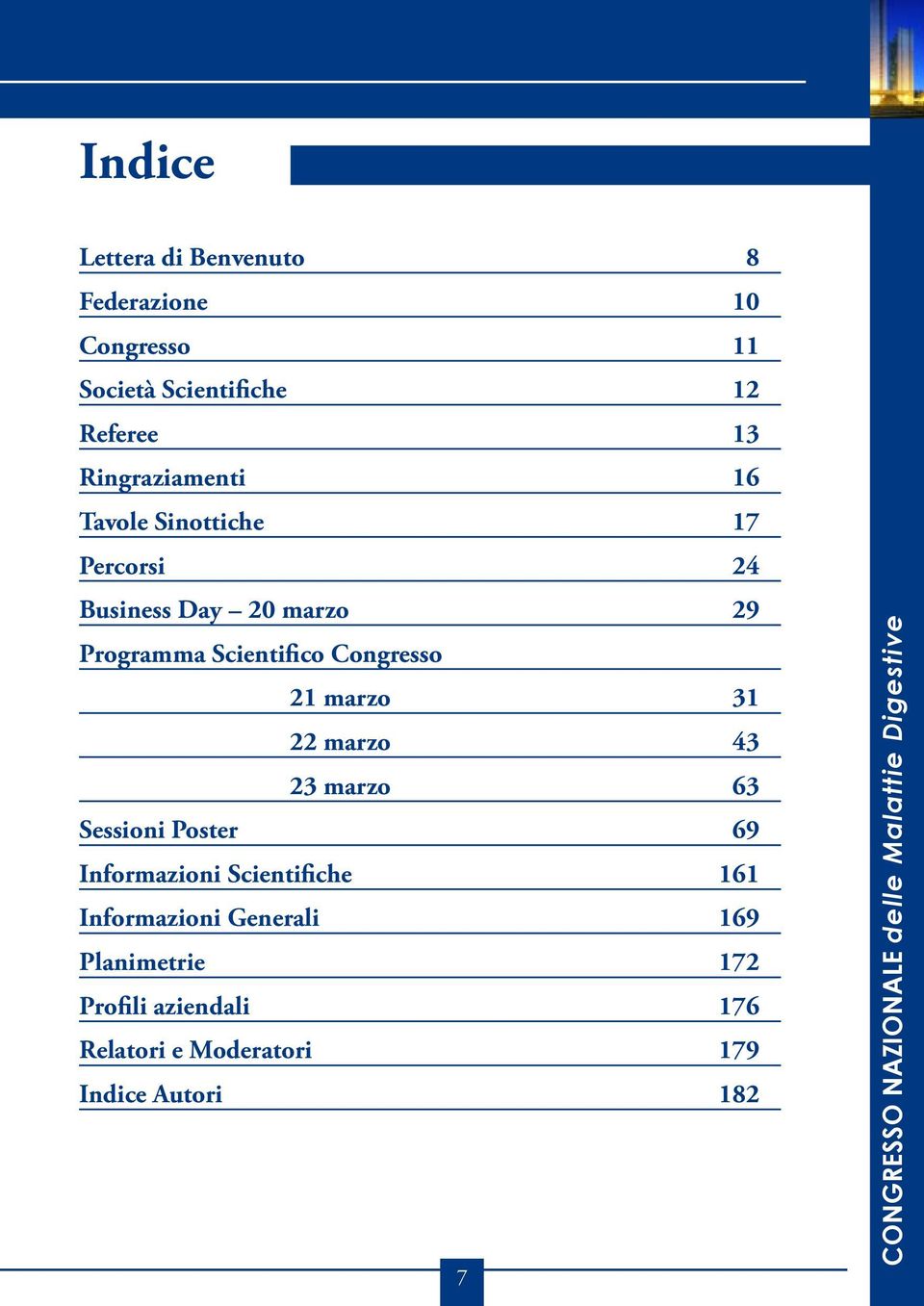 Congresso 21 marzo 31 22 marzo 43 23 marzo 63 Sessioni Poster 69 Informazioni Scientifiche 161