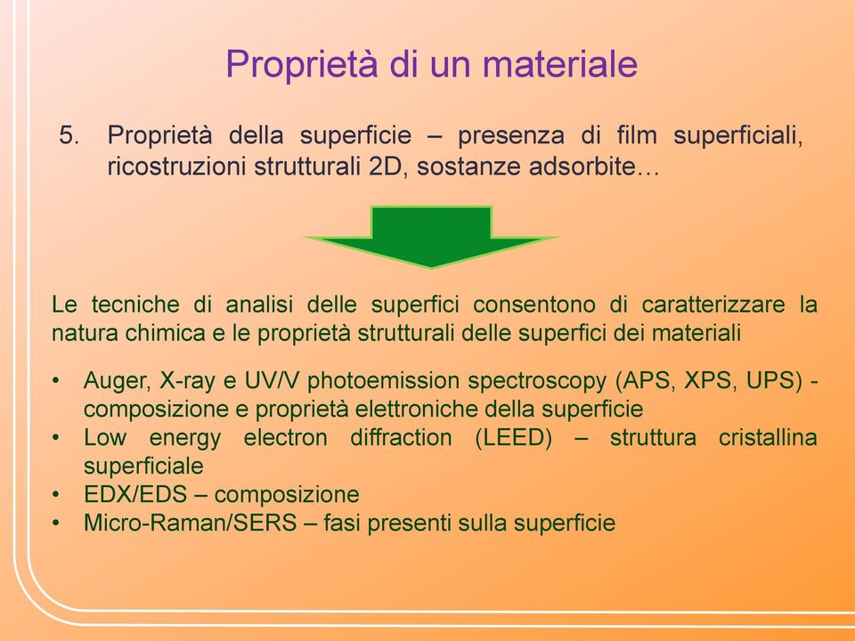 superfici consentono di caratterizzare la natura chimica e le proprietà strutturali delle superfici dei materiali Auger, X-ray e UV/V