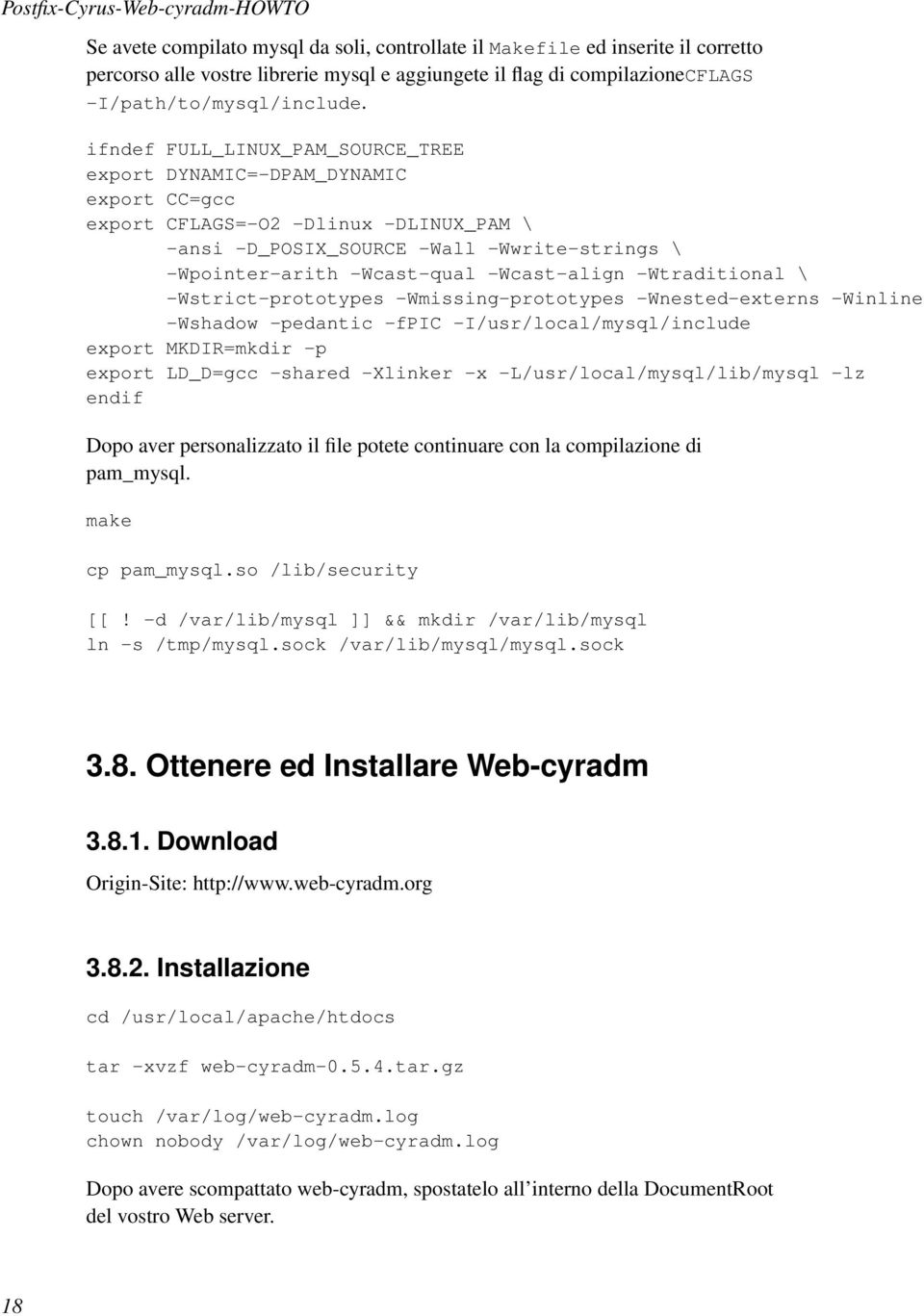 -Wcast-align -Wtraditional \ -Wstrict-prototypes -Wmissing-prototypes -Wnested-externs -Winline -Wshadow -pedantic -fpic -I/usr/local/mysql/include export MKDIR=mkdir -p export LD_D=gcc -shared