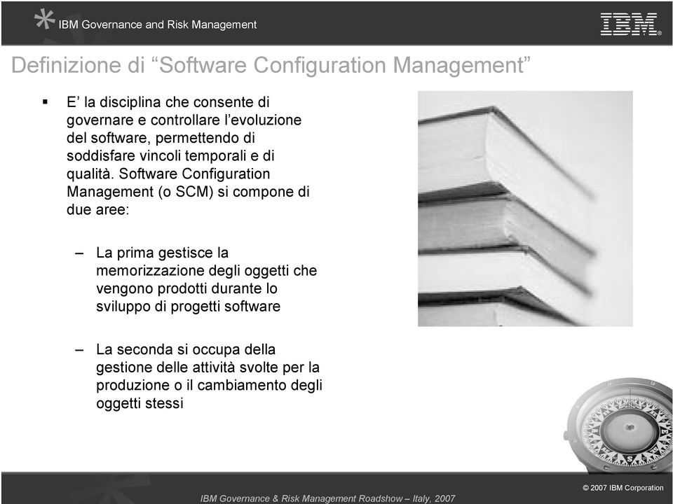 Software Configuration Management (o SCM) si compone di due aree: La prima gestisce la memorizzazione degli oggetti che