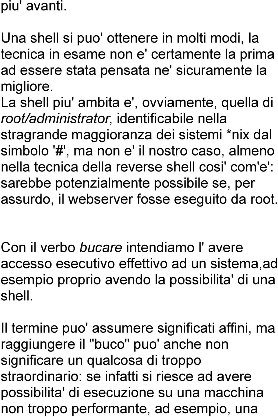 reverse shell cosi' com'e': sarebbe potenzialmente possibile se, per assurdo, il webserver fosse eseguito da root.