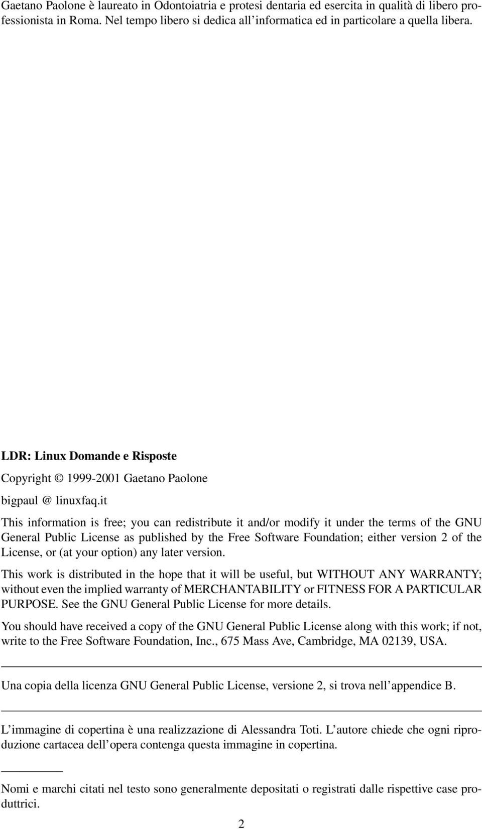 it This information is free; you can redistribute it and/or modify it under the terms of the GNU General Public License as published by the Free Software Foundation; either version 2 of the License,