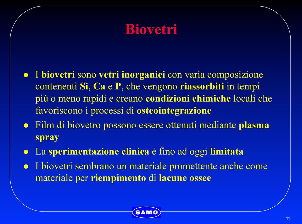 osteointegrazione l Film di biovetro possono essere ottenuti mediante plasma spray l La sperimentazione clinica