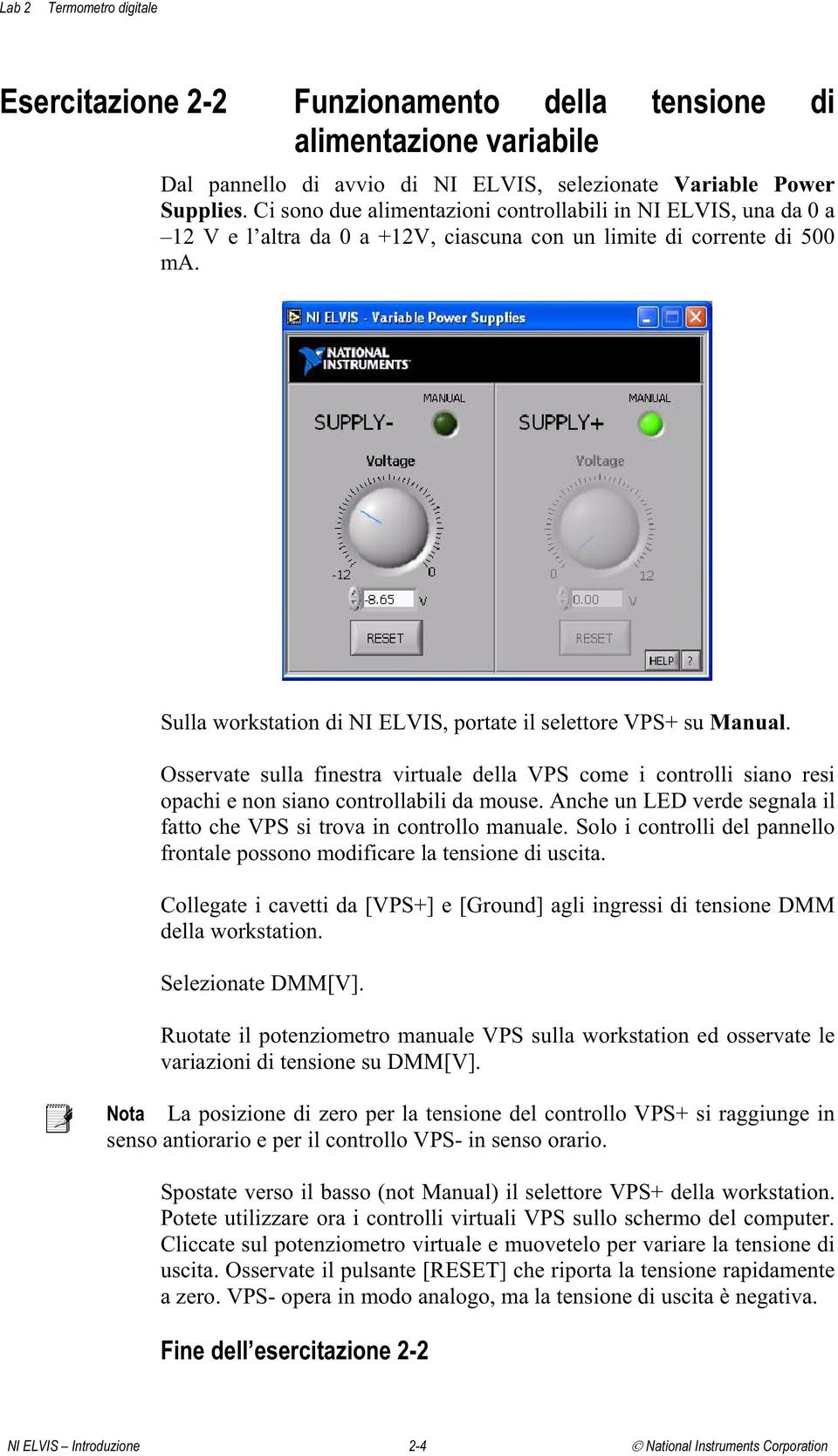 Sulla workstation di NI ELVIS, portate il selettore VPS+ su Manual. Osservate sulla finestra virtuale della VPS come i controlli siano resi opachi e non siano controllabili da mouse.