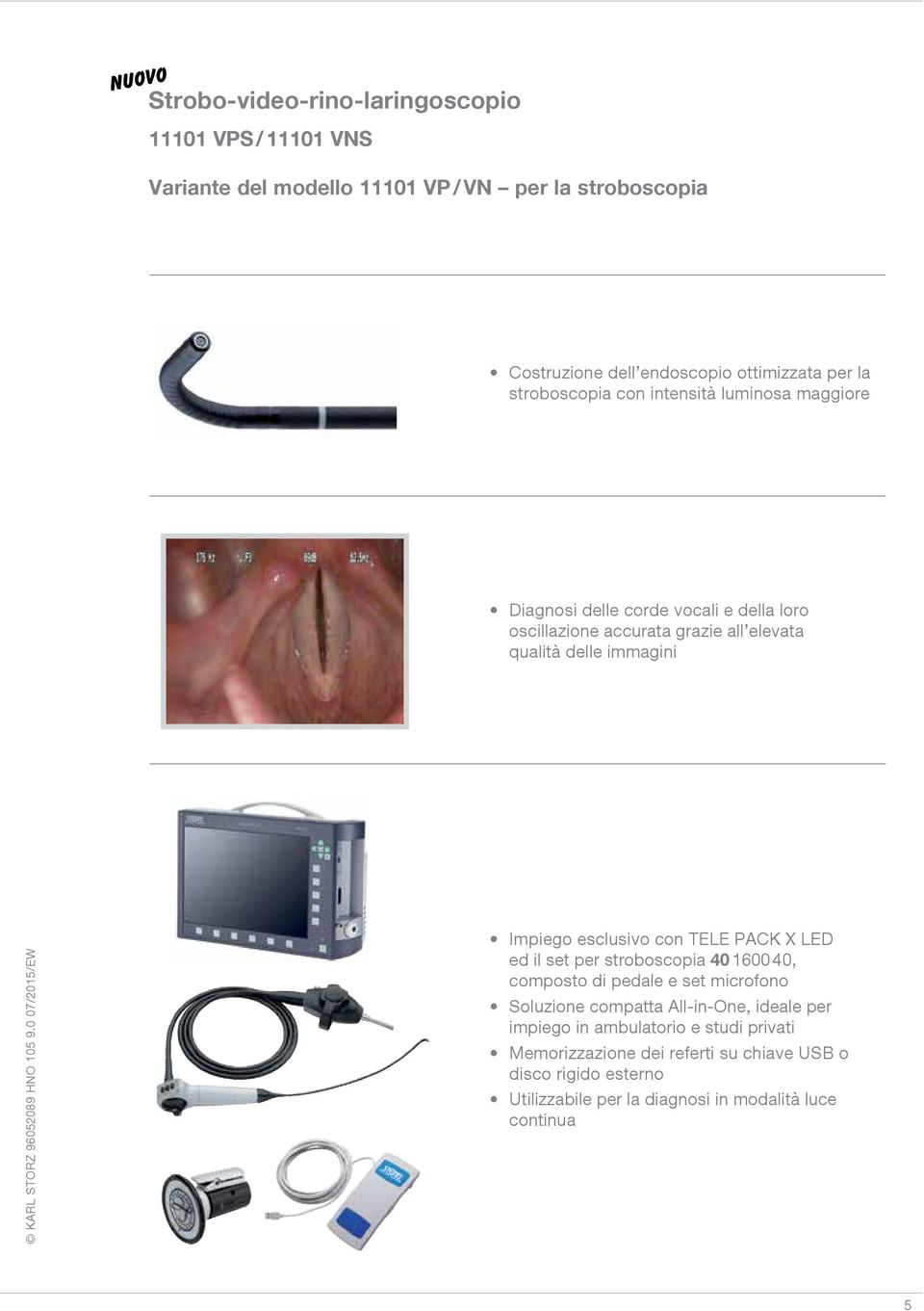 immagini Impiego esclusivo con TELE PACK X LED ed il set per stroboscopia 40160040, composto di pedale e set microfono Soluzione compatta All-in-One,