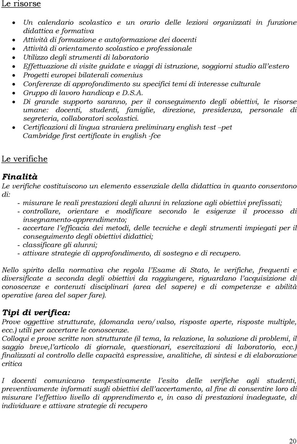 approfondimento su specifici temi di interesse culturale Gruppo di lavoro handicap e D.S.A.