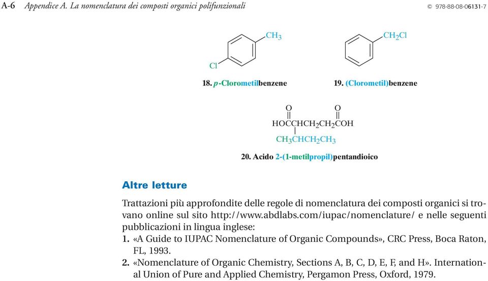 Acido 2-(1-metilpropil)pentandioico Altre letture Trattazioni più approfondite delle regole di nomenclatura dei composti organici si trovano online sul sito