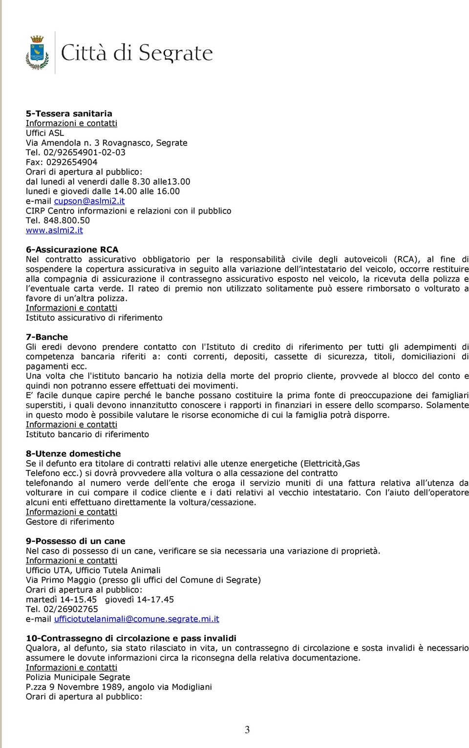 it CIRP Centro informazioni e relazioni con il pubblico Tel. 848.800.50 www.aslmi2.