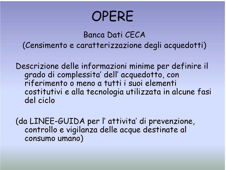 a tutti i suoi elementi costitutivi e alla tecnologia utilizzata in alcune fasi del ciclo (da