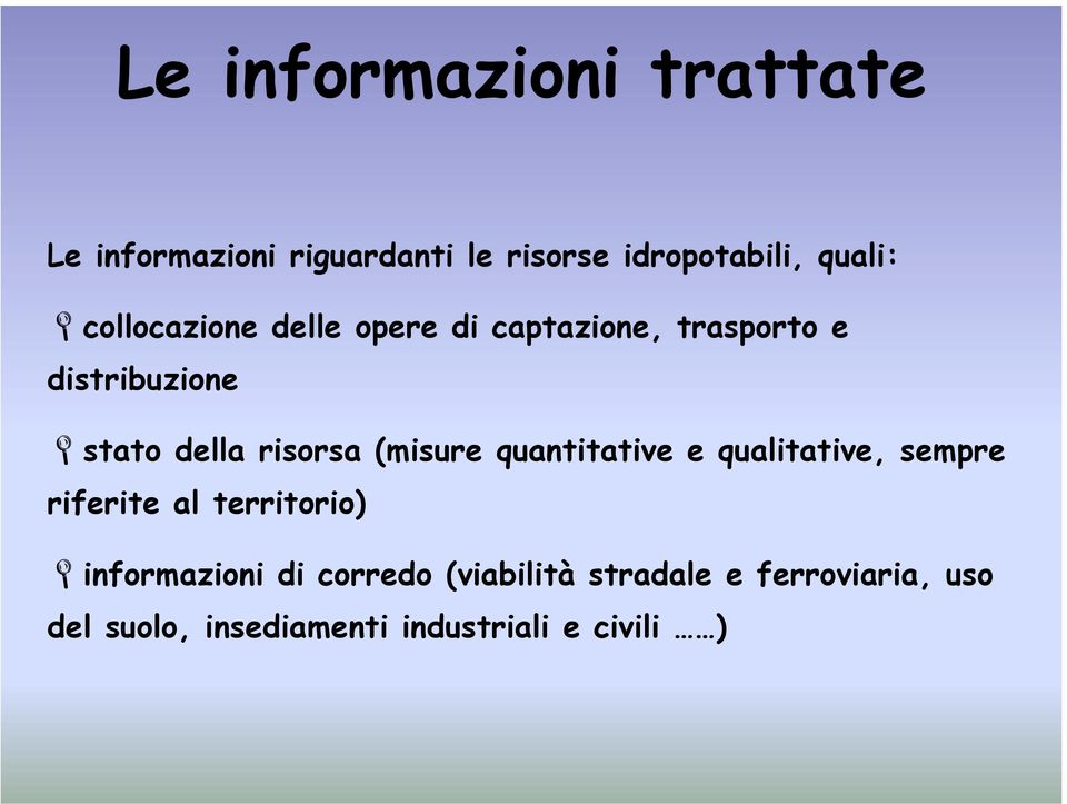 (misure quantitative e qualitative, sempre riferite al territorio) informazioni di