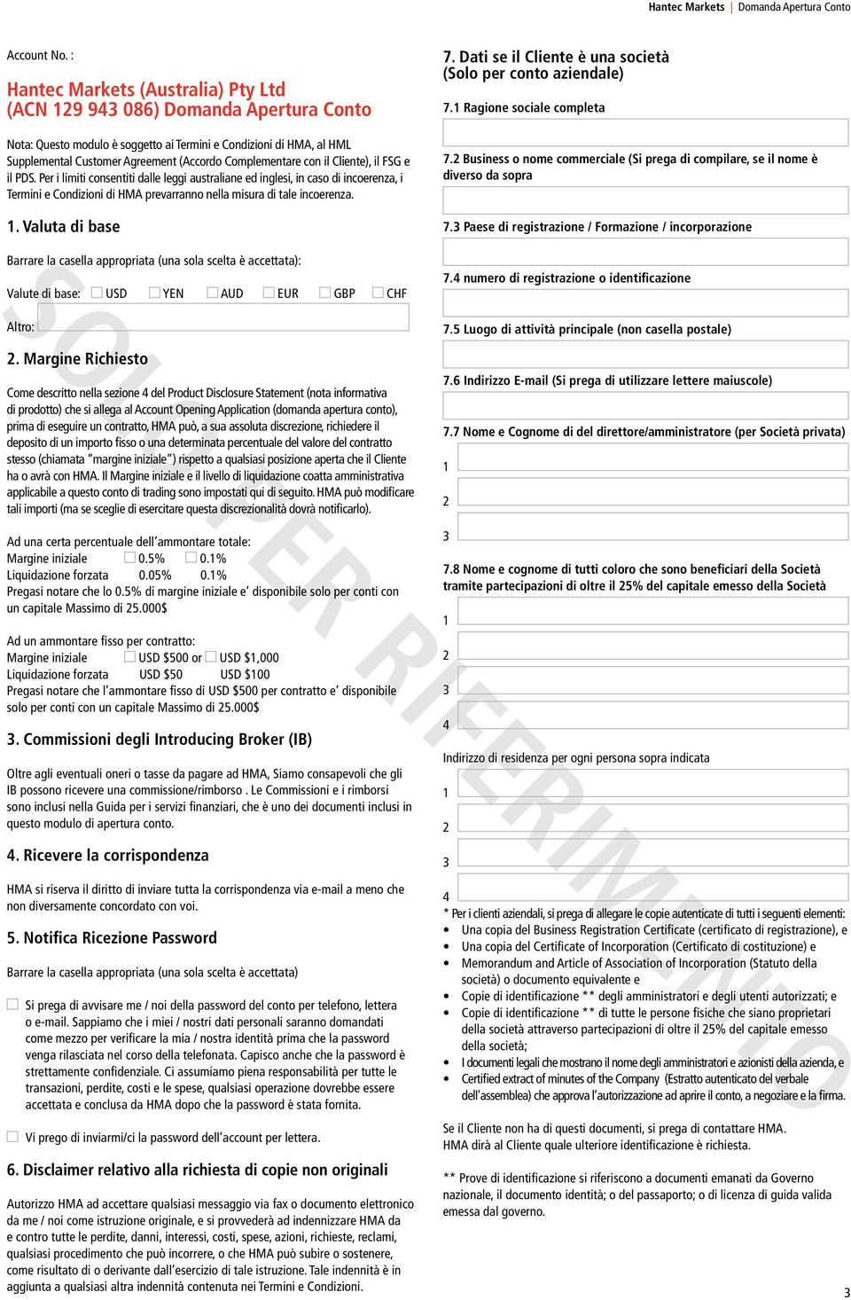 con il Cliente), il FSG e il PDS. Per i limiti consentiti dalle leggi australiane ed inglesi, in caso di incoerenza, i Termini e Condizioni di HMA prevarranno nella misura di tale incoerenza.