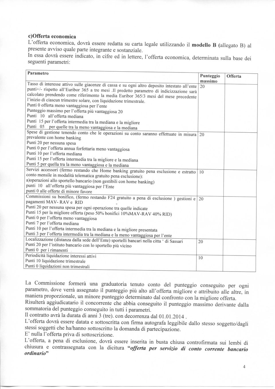 deposito intestato all'ente punti+/- rispetto all'euribor 365 a tre mesi.